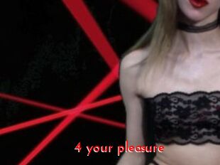 4_your_pleasure