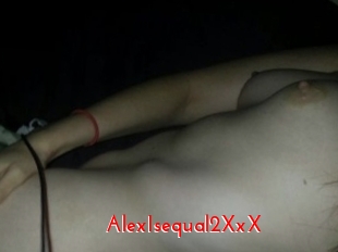 AlexIsequal2XxX