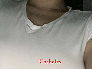 Cachetes