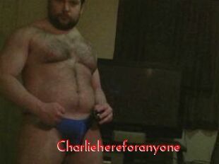 Charliehereforanyone