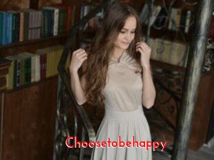 Choosetobehappy