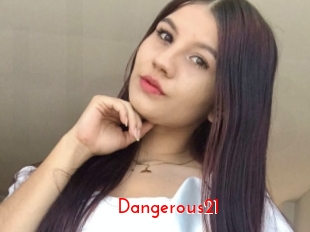 Dangerous21