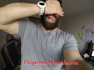 Hugemachohandsome