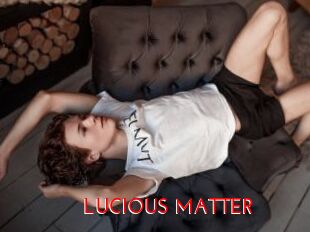 LUCIOUS_MATTER