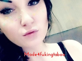 Made4fukingtaboo