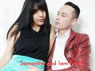 Samantha_and_Iam_fetish