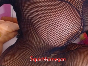 Squirt4umegan